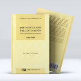 Islamic Creed Series Vol. 8 - Divine Will And Predestination: In The Light of The Qur'an And Sunnah