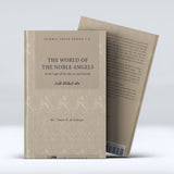 Islamic Creed Series Vol. 2 - The World of The Noble Angels